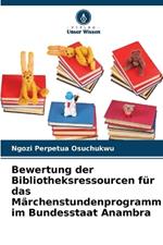 Bewertung der Bibliotheksressourcen f?r das M?rchenstundenprogramm im Bundesstaat Anambra