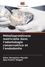 M?talloprot?inase matricielle dans l'odontologie conservatrice et l'endodontie