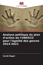 Analyse politique du plan d'action de l'UNESCO pour l'?galit? des genres 2014-2021