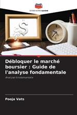 D?bloquer le march? boursier: Guide de l'analyse fondamentale