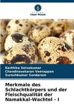 Merkmale des Schlachtk?rpers und der Fleischqualit?t der Namakkal-Wachtel - I