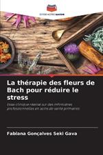 La th?rapie des fleurs de Bach pour r?duire le stress