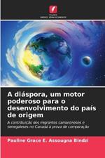 A di?spora, um motor poderoso para o desenvolvimento do pa?s de origem