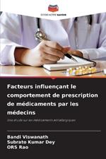 Facteurs influen?ant le comportement de prescription de m?dicaments par les m?decins