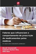 Fatores que influenciam o comportamento de prescri??o de medicamentos pelos m?dicos