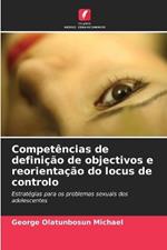 Compet?ncias de defini??o de objectivos e reorienta??o do locus de controlo