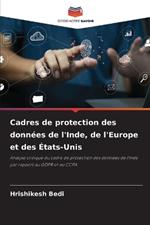 Cadres de protection des donn?es de l'Inde, de l'Europe et des ?tats-Unis