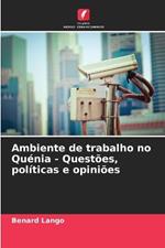 Ambiente de trabalho no Qu?nia - Quest?es, pol?ticas e opini?es