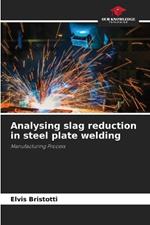 Analysing slag reduction in steel plate welding