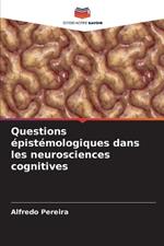 Questions ?pist?mologiques dans les neurosciences cognitives