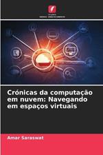 Cr?nicas da computa??o em nuvem: Navegando em espa?os virtuais