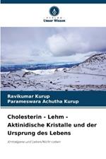 Cholesterin - Lehm - Aktinidische Kristalle und der Ursprung des Lebens