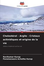 Cholest?rol - Argile - Cristaux actinidiques et origine de la vie