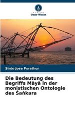 Die Bedeutung des Begriffs Maya in der monistischen Ontologie des Sa?kara