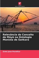 Relev?ncia do Conceito de Maya na Ontologia Monista de Sa?kara