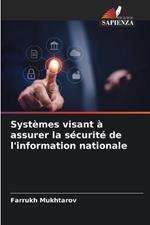 Syst?mes visant ? assurer la s?curit? de l'information nationale