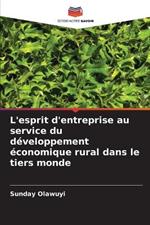 L'esprit d'entreprise au service du d?veloppement ?conomique rural dans le tiers monde