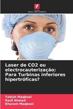 Laser de CO2 ou electrocauteriza??o: Para Turbinas inferiores hipertr?ficas?