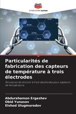 Particularit?s de fabrication des capteurs de temp?rature ? trois ?lectrodes