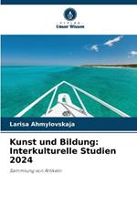 Kunst und Bildung: Interkulturelle Studien 2024