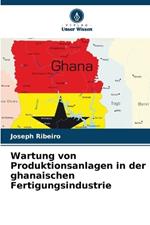 Wartung von Produktionsanlagen in der ghanaischen Fertigungsindustrie