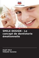 SMILE DESIGN - Le concept de dentisterie ?motionnelle