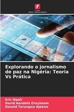 Explorando o jornalismo de paz na Nig?ria: Teoria Vs Pr?tica