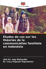 ?tudes de cas sur les th?ories de la communication familiale en Indon?sie