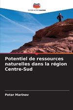 Potentiel de ressources naturelles dans la r?gion Centre-Sud