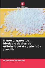 Nanocompuestos biodegradables de etilvinilacetato / almid?n / arcilla