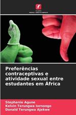 Prefer?ncias contraceptivas e atividade sexual entre estudantes em ?frica