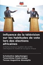 Influence de la t?l?vision sur les habitudes de vote lors des ?lections africaines