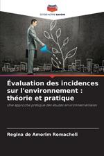 ?valuation des incidences sur l'environnement: th?orie et pratique