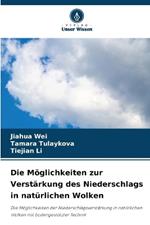 Die M?glichkeiten zur Verst?rkung des Niederschlags in nat?rlichen Wolken