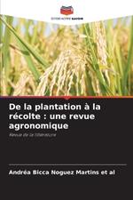 De la plantation ? la r?colte: une revue agronomique