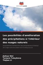 Les possibilit?s d'am?lioration des pr?cipitations ? l'int?rieur des nuages naturels