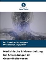 Medizinische Bildverarbeitung f?r Anwendungen im Gesundheitswesen