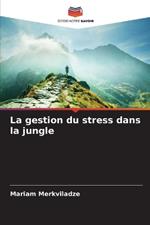 La gestion du stress dans la jungle