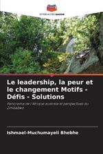 Le leadership, la peur et le changement Motifs - Défis - Solutions