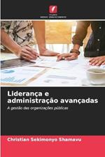 Lideran?a e administra??o avan?adas