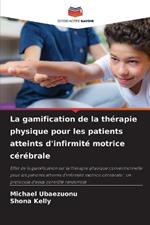 La gamification de la th?rapie physique pour les patients atteints d'infirmit? motrice c?r?brale