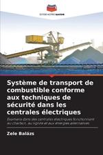 Syst?me de transport de combustible conforme aux techniques de s?curit? dans les centrales ?lectriques