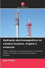 Radia??o electromagn?tica no c?rebro humano, origem e evolu??o