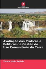 Avalia??o das Pr?ticas e Pol?ticas de Gest?o do Uso Comunit?rio da Terra