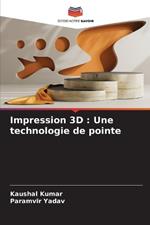 Impression 3D: Une technologie de pointe