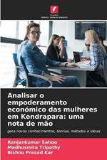 Analisar o empoderamento econ?mico das mulheres em Kendrapara: uma nota de m?o