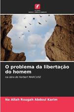 O problema da liberta??o do homem