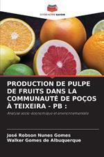 Production de Pulpe de Fruits Dans La Communaut? de Po?os ? Teixeira - PB