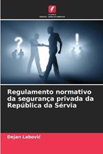 Regulamento normativo da seguran?a privada da Rep?blica da S?rvia