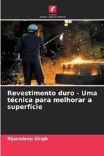 Revestimento duro - Uma t?cnica para melhorar a superf?cie